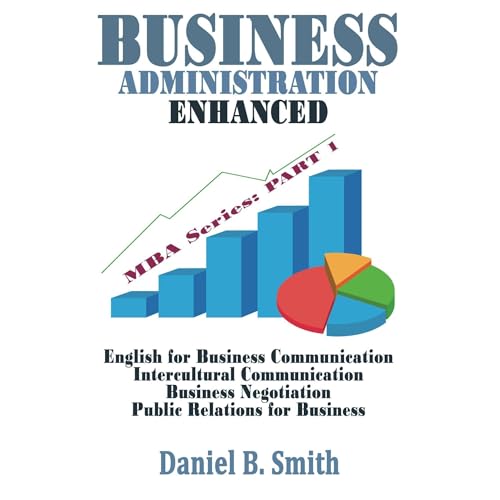 Business Administration Enhanced: Part 1