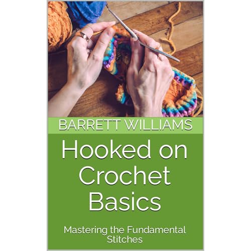 Hooked on Crochet Basics by Barrett Williams