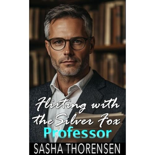 Flirting with the Silver Fox Professor by Sasha Thorensen