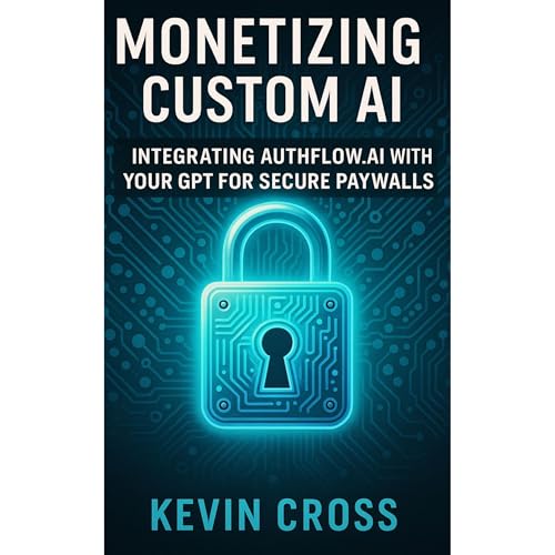 Monetizing Custom AI: Integrating Authflow.ai with Your GPT for Secure Paywalls