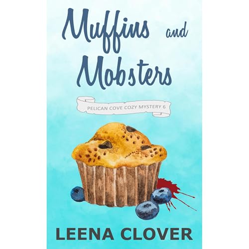 Muffins and Mobsters by Leena Clover
