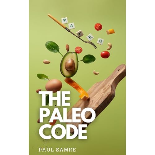 The Paleo Code: A Comprehensive Guide to Living an Optimal Healthy Life with the Paleo Diet by Paul Samke