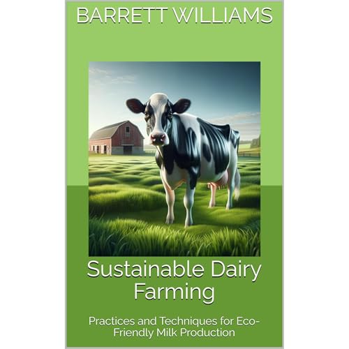 Sustainable Dairy Farming by Barrett Williams