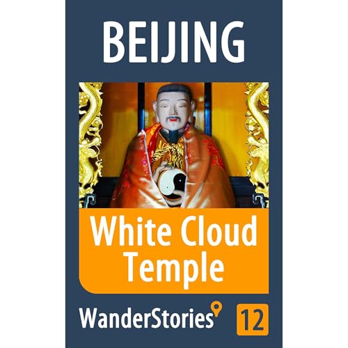 White Cloud Temple in Beijing - a travel guide and tour as with the best local guide by Wander Stories
