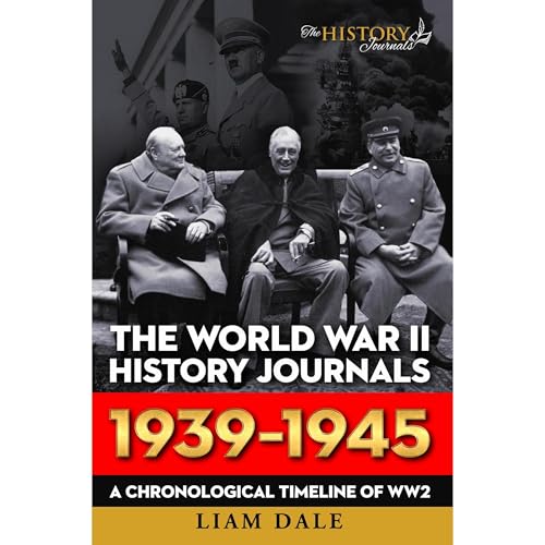 THE WORLD WAR II HISTORY JOURNALS: 1939 - 1945