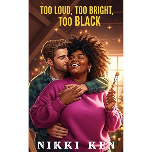 Too Loud, Too Bright, Too Black by Nikki Ken