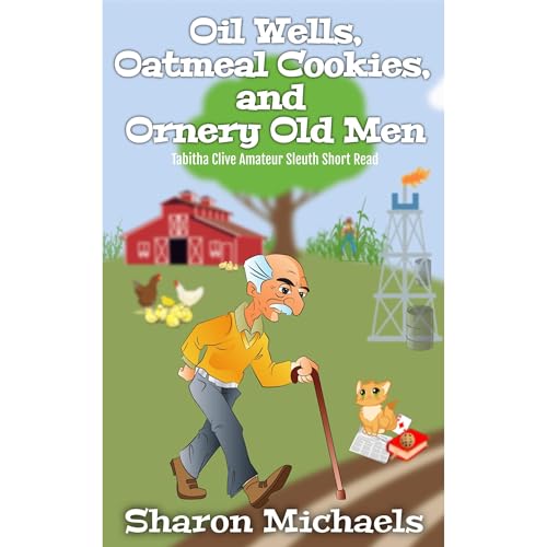 Oil Wells, Oatmeal Cookies, and Ornery Old Men