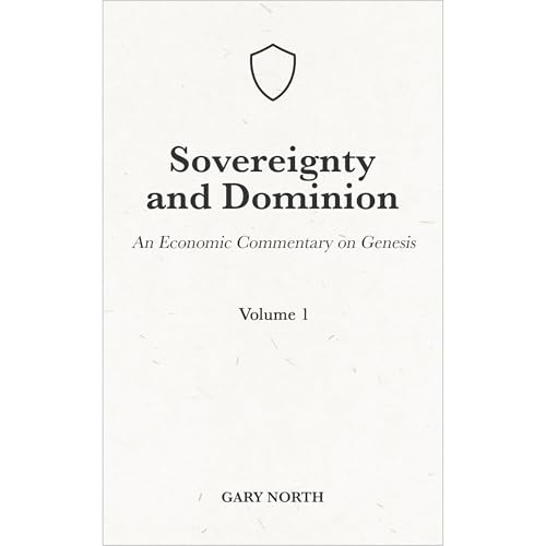 Sovereignty And Dominion: An Economic Commentary on Genesis, Volume 1 by Gary North