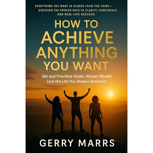How to Achieve Anything You Want