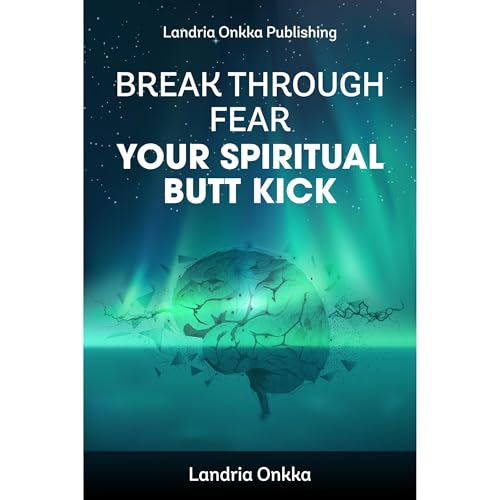 Break Through Fear by Landria Onkka