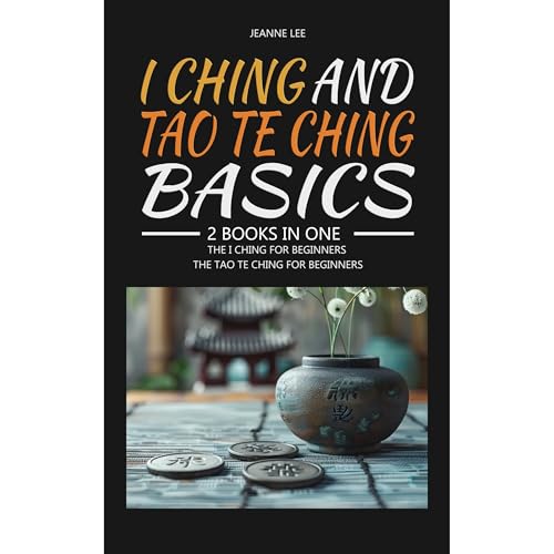 I Ching and Tao Te Ching Basics by Jeanne Lee