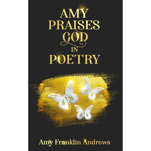 AMY PRAISES GOD IN POETRY