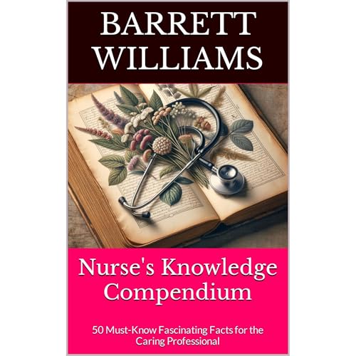 Nurse's Knowledge Compendium by Barrett Williams