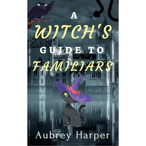 A Witch's Guide to Familiars (A Book & Candle Mystery Book 5)