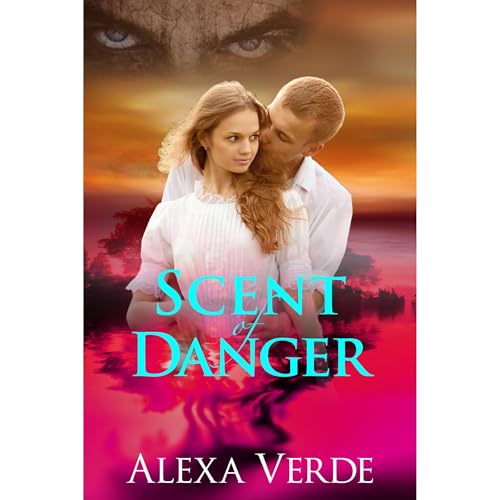 Scent of Danger by Alexa Verde