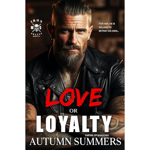 Love or Loyalty (Iron Skulls MC)[Book 4]