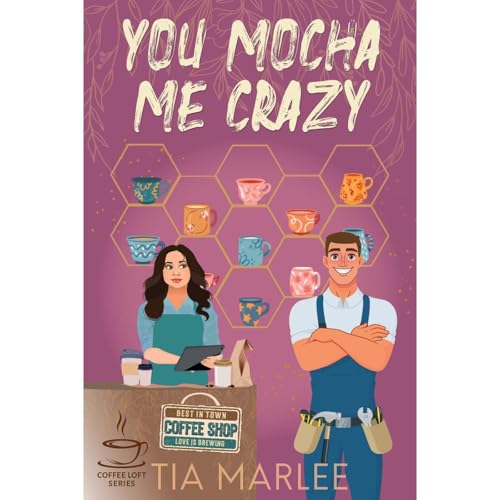You Mocha Me Crazy (The Coffee Loft Series: Fall Collection)