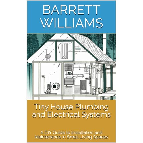 Tiny House Plumbing and Electrical Systems by Barrett Williams