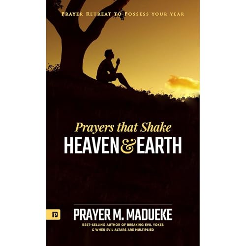 Prayers that Shake Heaven and Earth