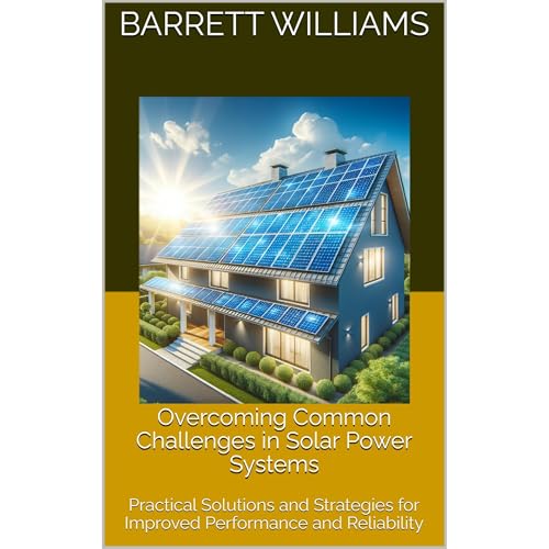 Overcoming Common Challenges in Solar Power Systems by Barrett Williams