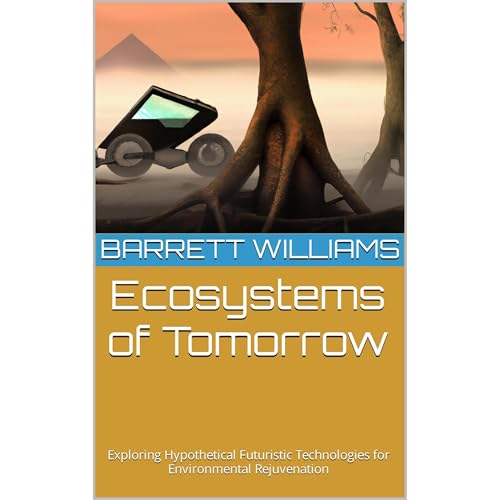 Ecosystems of Tomorrow by Barrett Williams