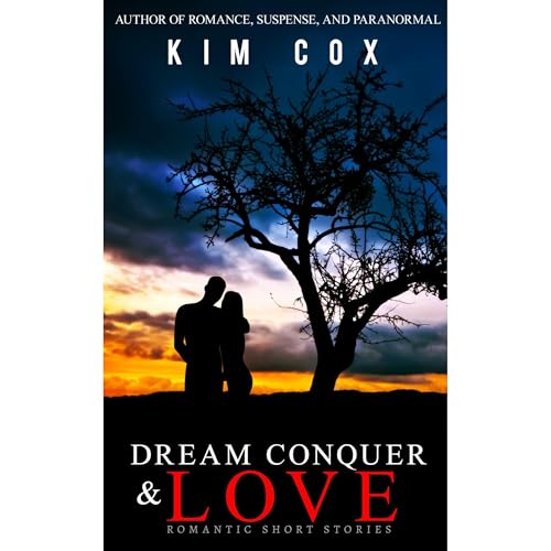 Dream, Conquer, and Love by Kim Cox