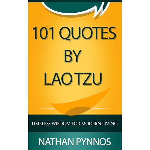 101 Quotes By Lao Tzu: Timeless Wisdom For Modern Living