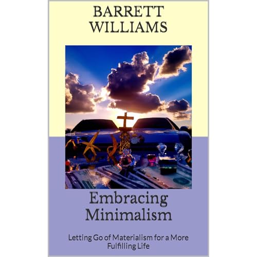 Embracing Minimalism by Barrett Williams