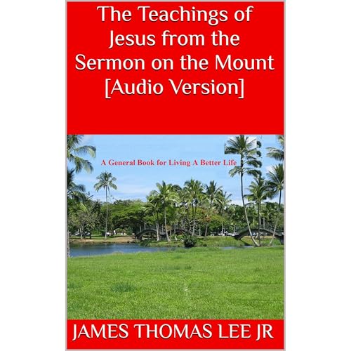 The Teachings of Jesus from the Sermon on the Mount [Audio Version]