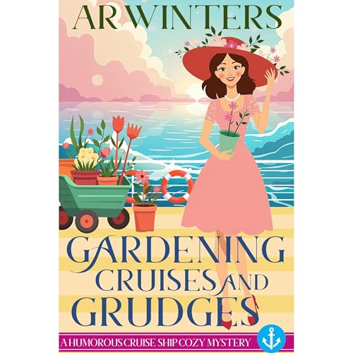 Gardening Cruises and Grudges by A.R. Winters