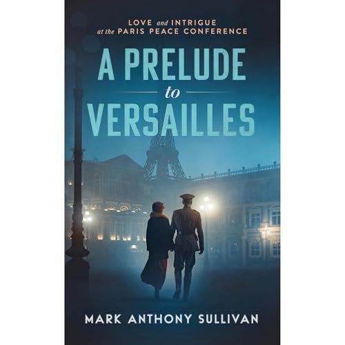 A PRELUDE TO VERSAILLES by Mark Anthony Sullivan