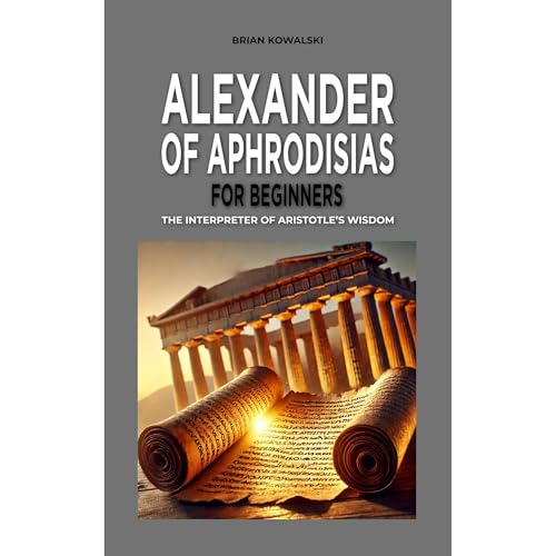 Alexander of Aphrodisias for Beginners