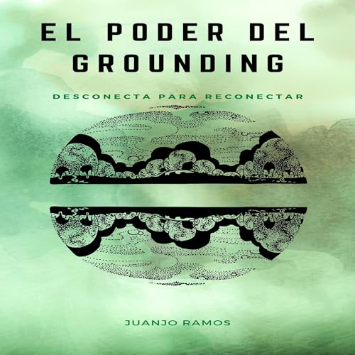 El poder del grounding [The Power of Grounding]
