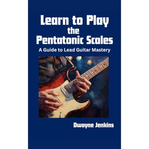 Learn to Play the Pentatonic Scales