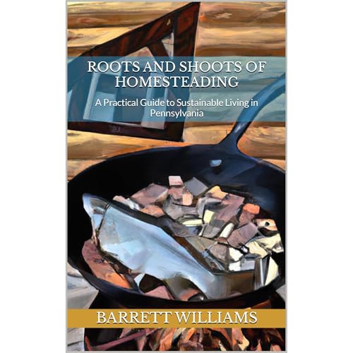 Roots and Shoots of Homesteading by Barrett Williams