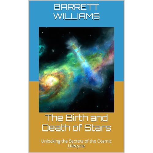 The Birth and Death of Stars by Barrett Williams
