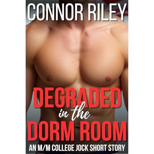 Degraded in the Dorm Room