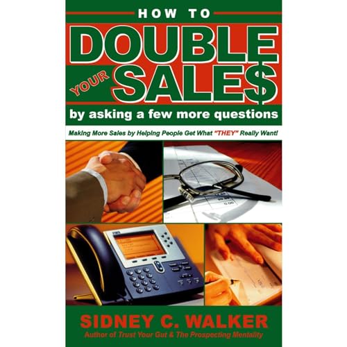 How to Double Your Sales by Asking a Few More Questions