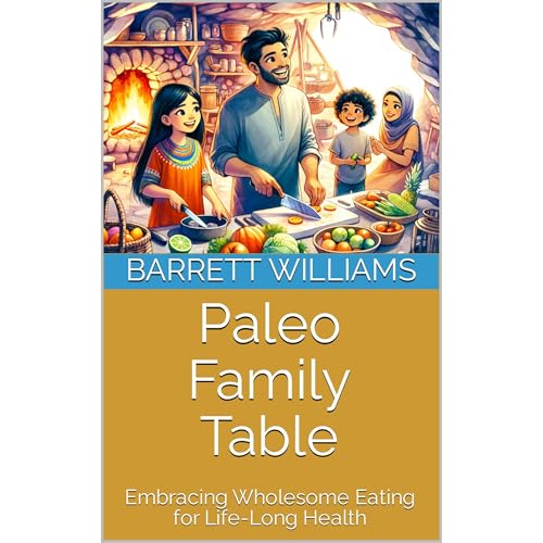 Paleo Family Table by Barrett Williams