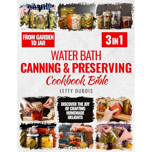 Water Bath Canning & Preserving Cookbook for Homesteaders & Preppers