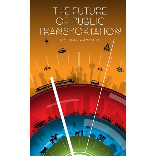 The Future of Public Transportation by Paul Comfort