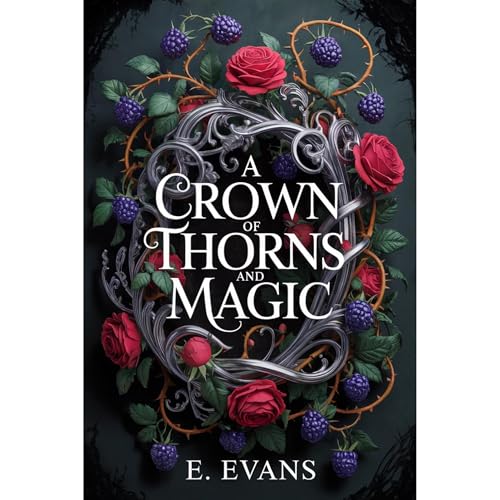A Crown of Thorns and Magic by E. Evans