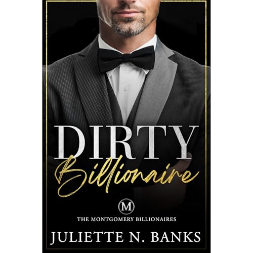 Dirty Billionaire: Steamy Billionaire Romance (Dufort Dynasty World)