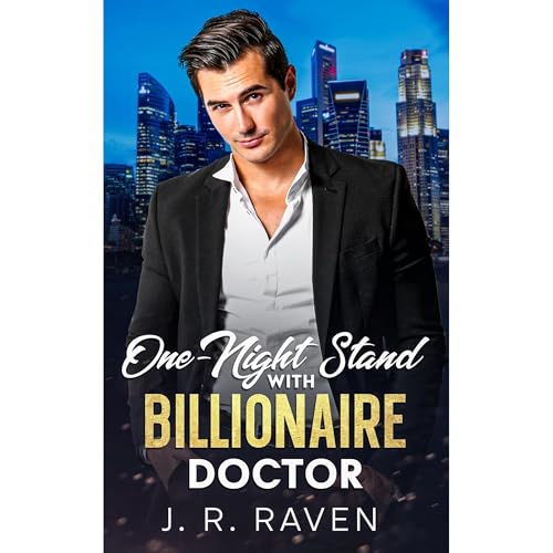 One-Night Stand With Billionaire Doctor - An Age Gap Secret Baby Romance by J.R. Raven