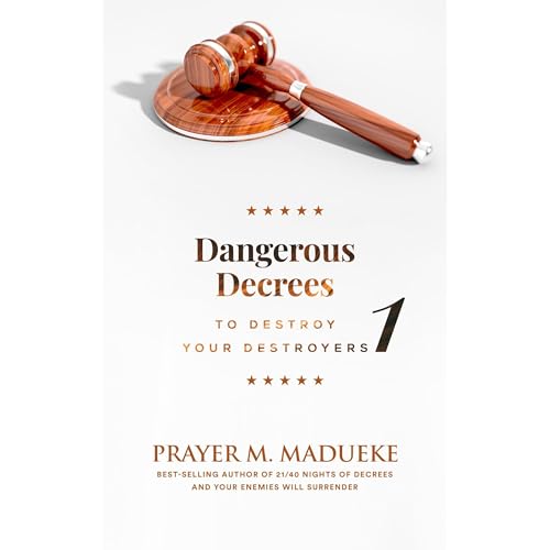 Dangerous Decrees to Destroy Your Destroyers (Book 1)