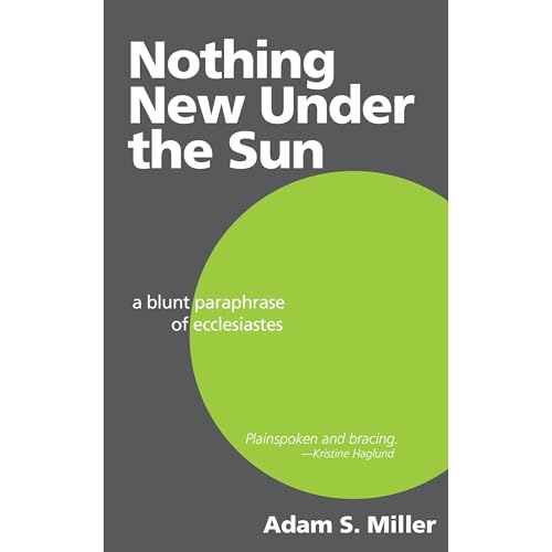 Nothing New Under the Sun: A Blunt Paraphrase of Ecclesiastes