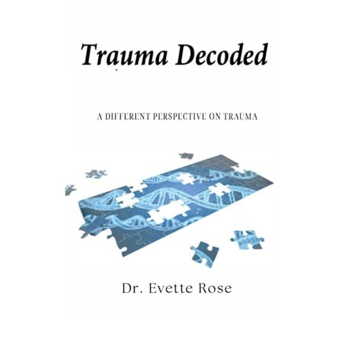 Trauma Decoded by Evette Rose