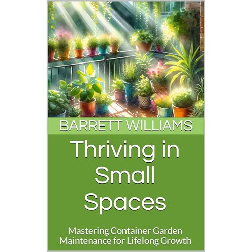 Thriving in Small Spaces by Barrett Williams