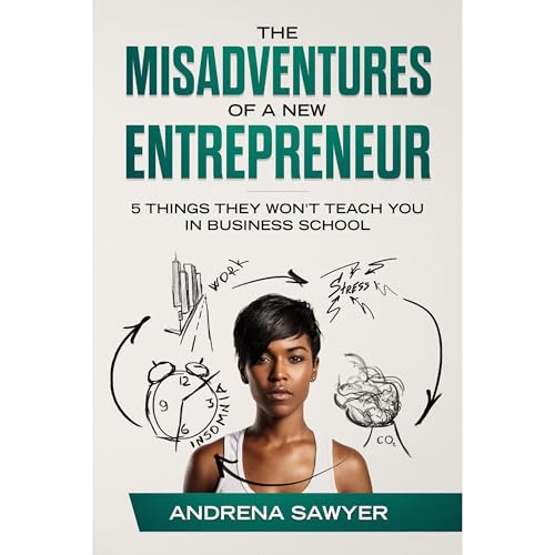 The Misadventures Of A New Entrepreneur by Andrena Sawyer