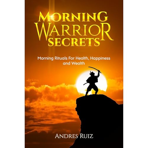 Morning Warrior Secrets by Andres Ruiz